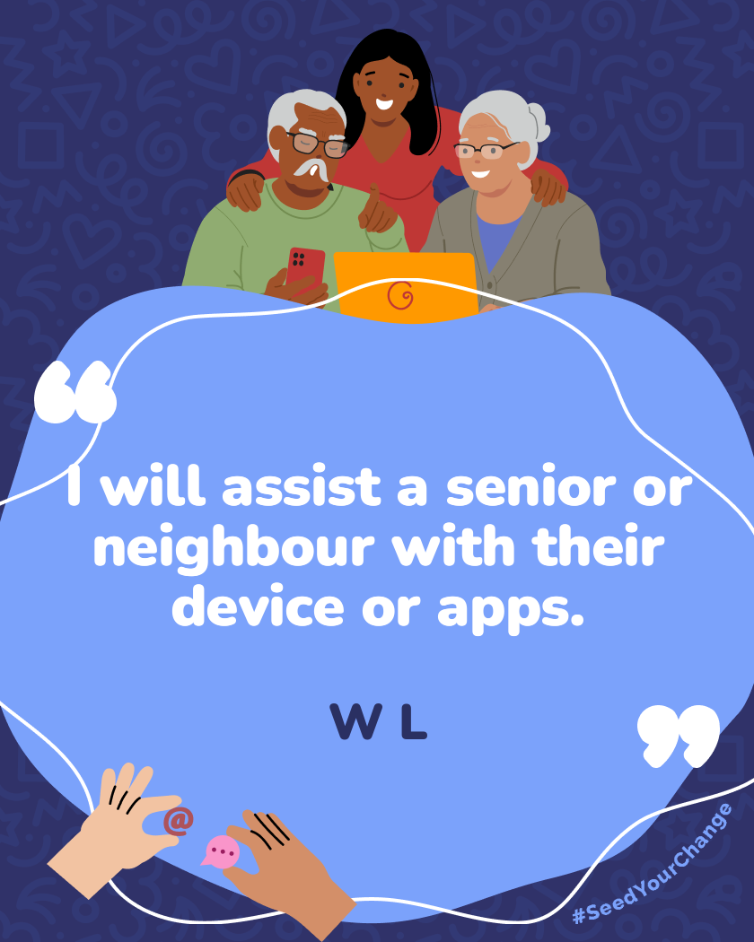 I will assist a senior or neighbour with their device or apps.
